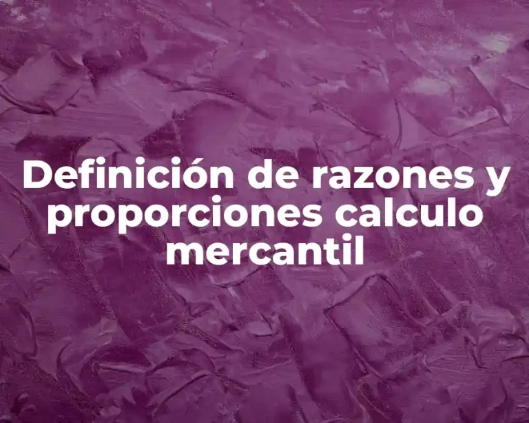 Definición de razones y proporciones calculo mercantil