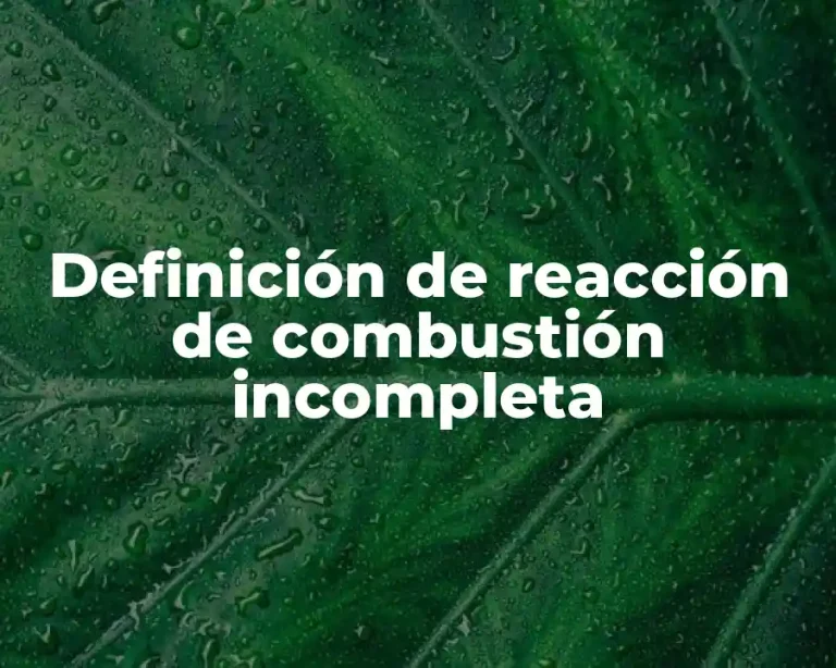 Definición de reacción de combustión incompleta