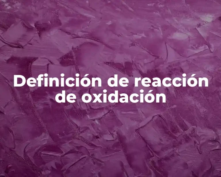 Definición de reacción de oxidación