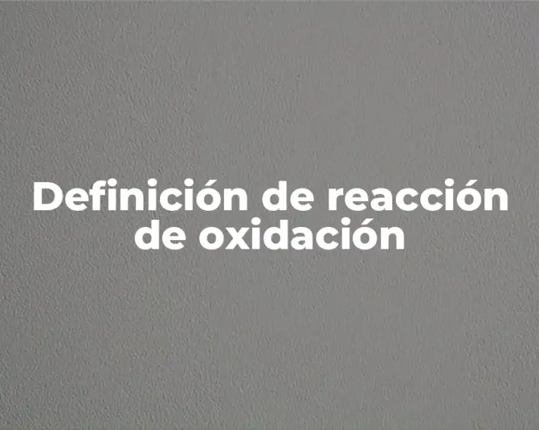 Definición de reacción de oxidación