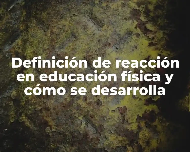 Definición de reacción en educación física y cómo se desarrolla