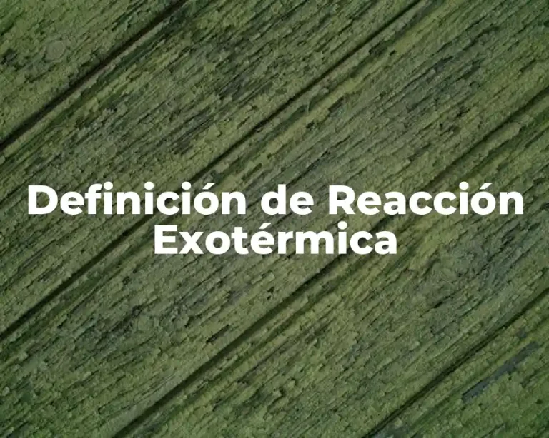 Definición de Reacción Exotérmica