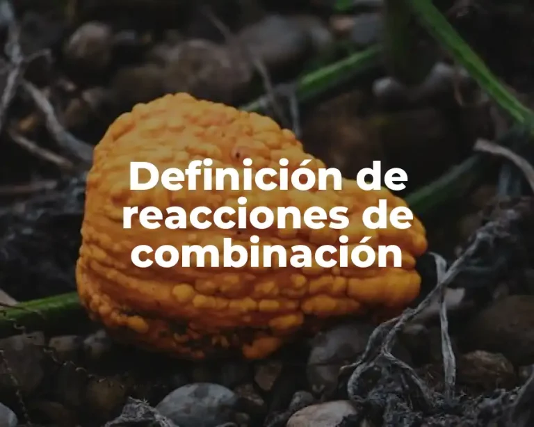 Definición de reacciones de combinación