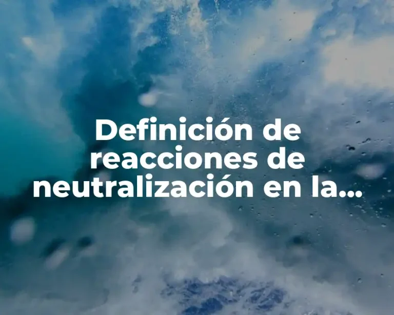 Definición de reacciones de neutralización en la vida cotidiana