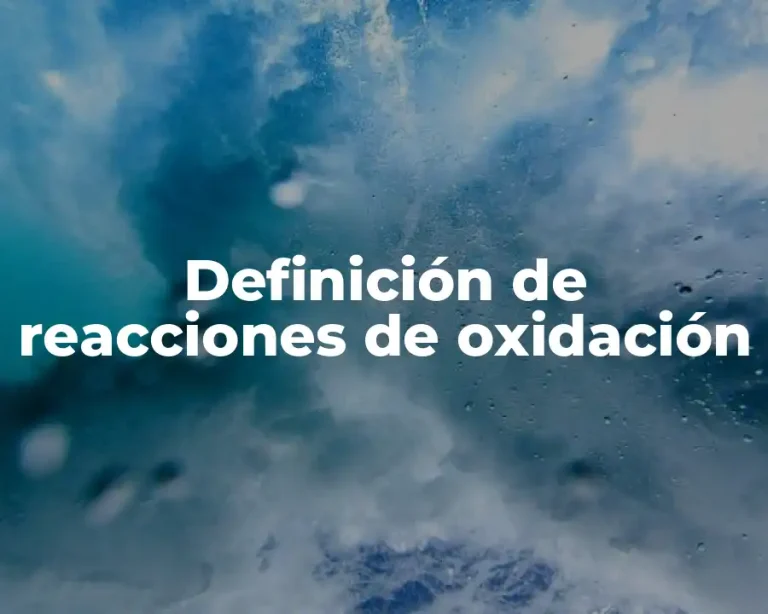 Definición de reacciones de oxidación