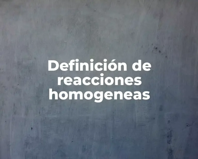 Definición de reacciones homogeneas