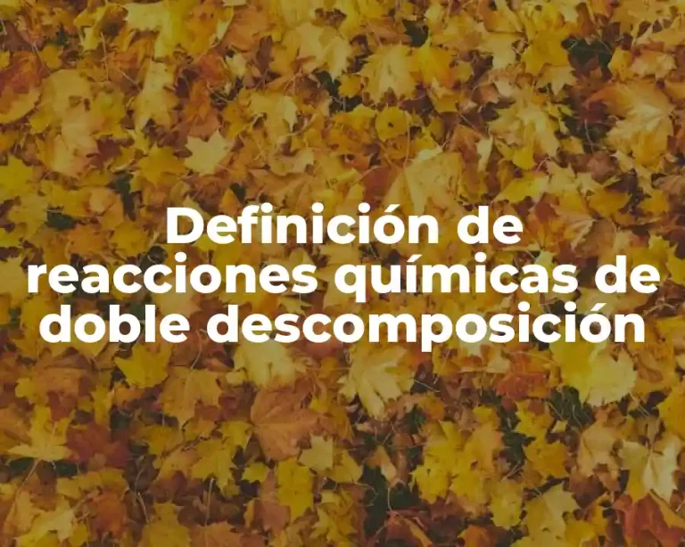 Definición de reacciones químicas de doble descomposición