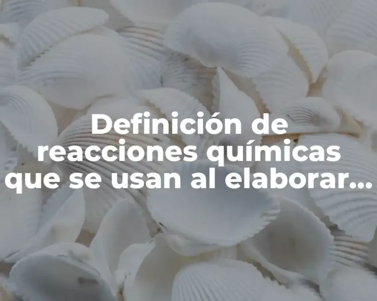 Definición de reacciones químicas que se usan al elaborar coca cola
