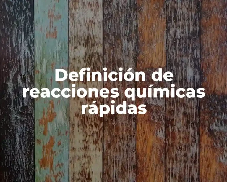 Definición de reacciones químicas rápidas