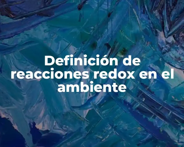 Definición de reacciones redox en el ambiente