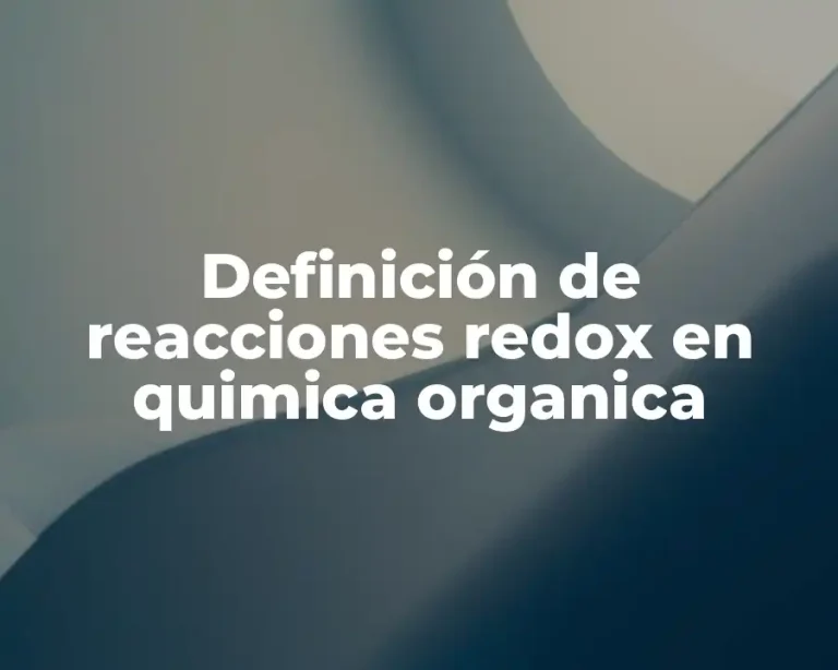 Definición de reacciones redox en quimica organica