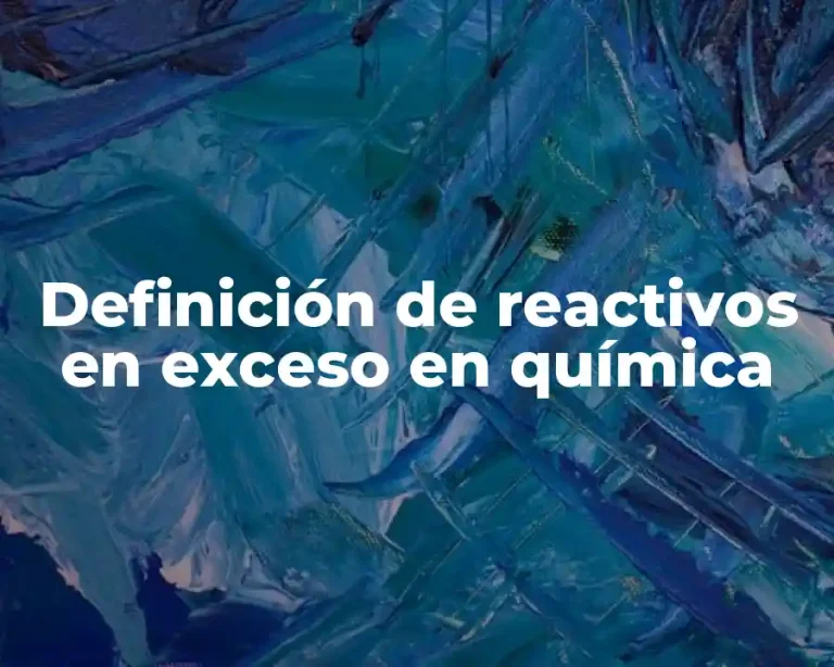 Definición de reactivos en exceso en química