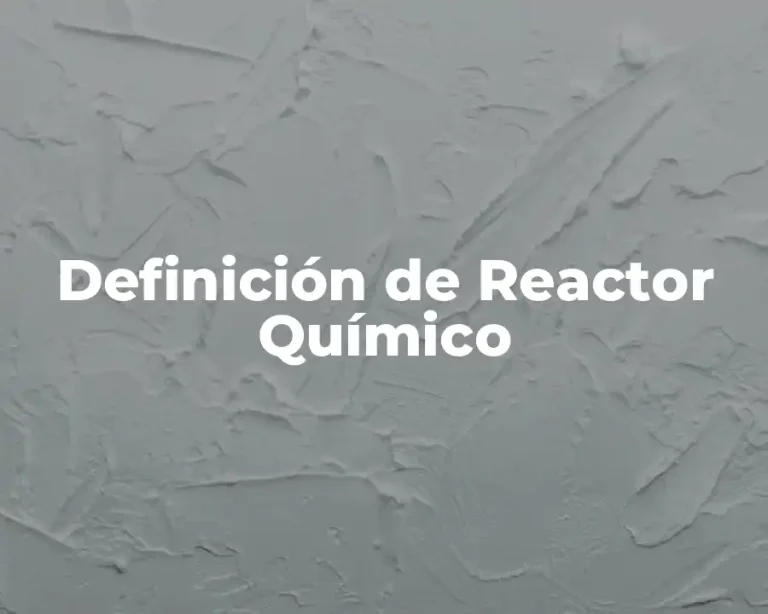Definición de Reactor Químico