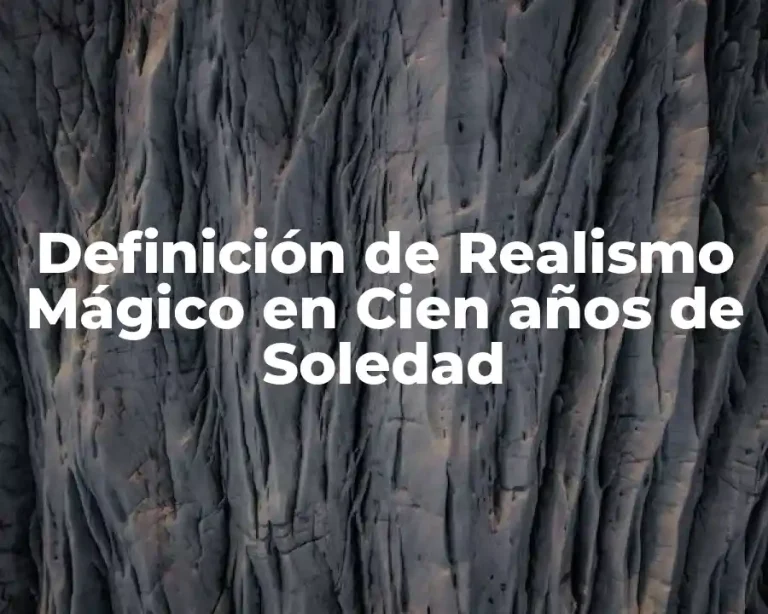 Definición de Realismo Mágico en Cien años de Soledad