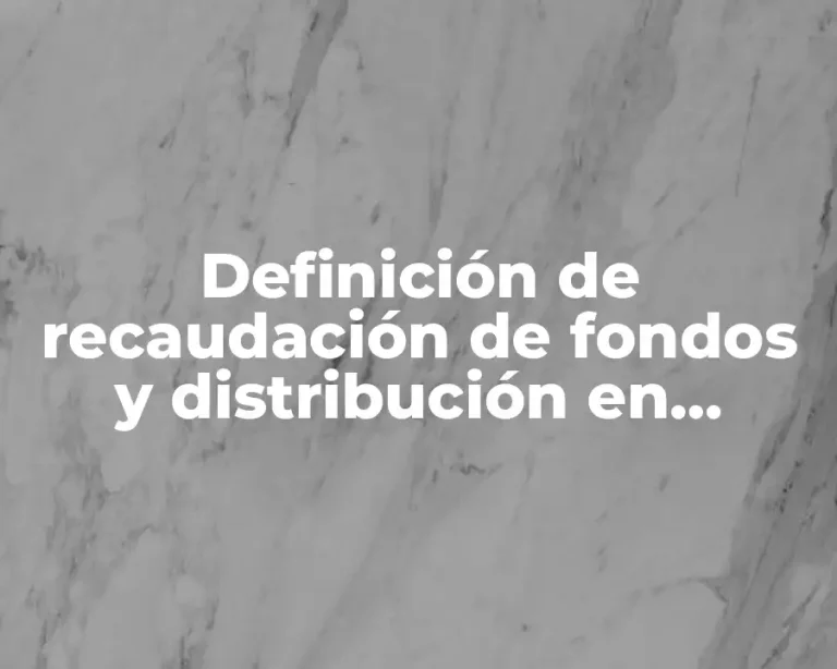 Definición de recaudación de fondos y distribución en México