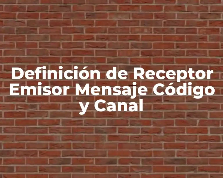 Definición de Receptor Emisor Mensaje Código y Canal
