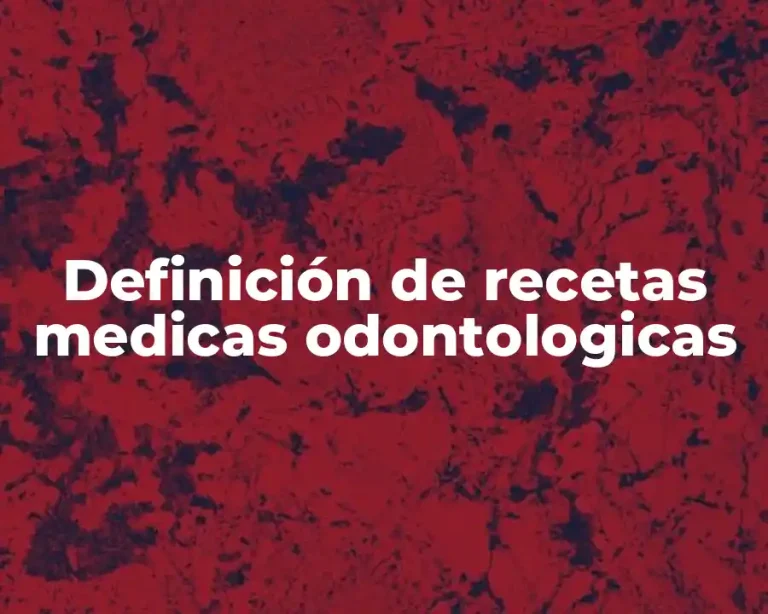 Definición de recetas medicas odontologicas