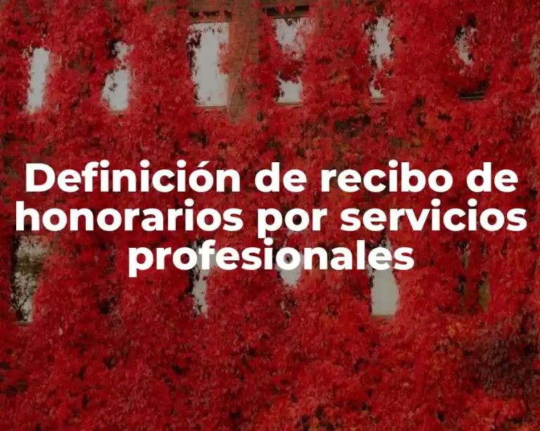 Definición de recibo de honorarios por servicios profesionales
