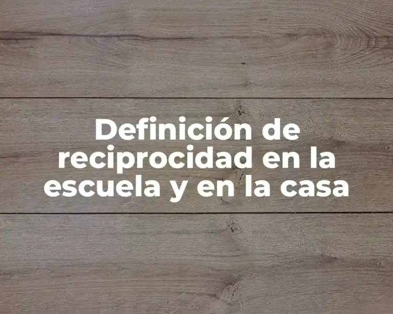 Definición de reciprocidad en la escuela y en la casa