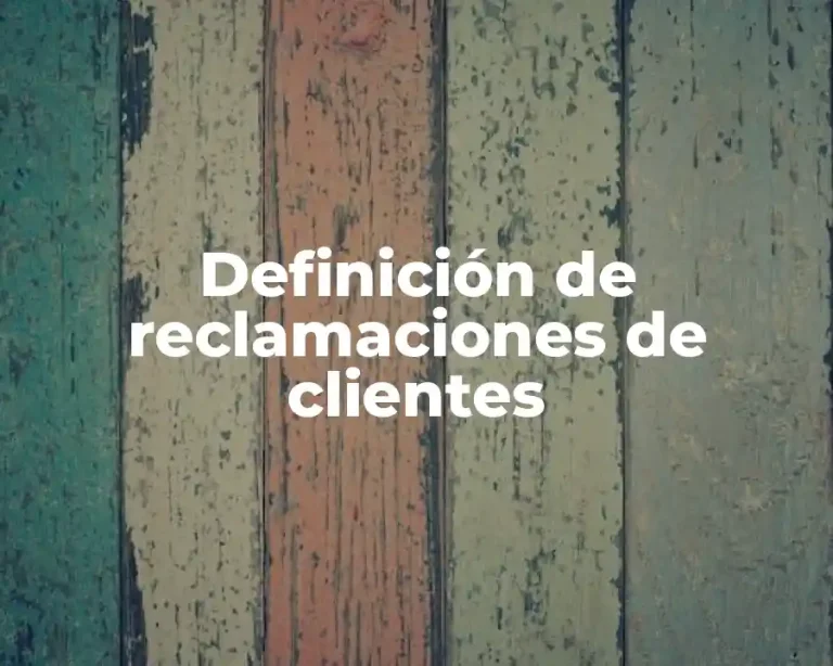 Definición de reclamaciones de clientes