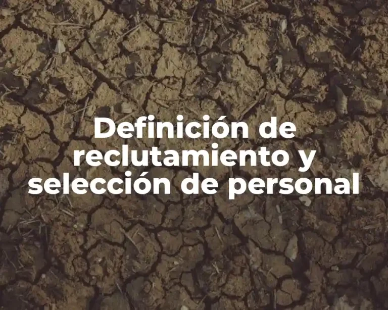 Definición de reclutamiento y selección de personal