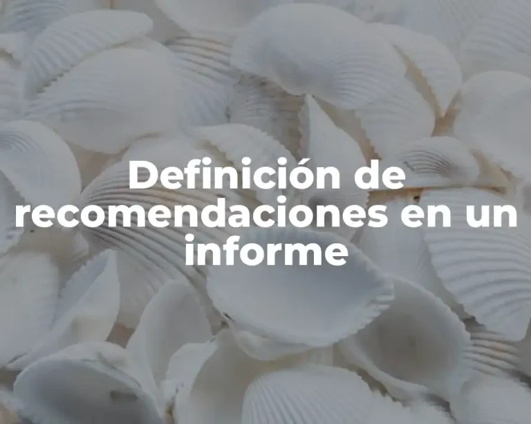 Definición de recomendaciones en un informe
