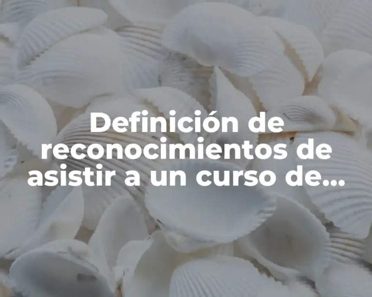 Definición de reconocimientos de asistir a un curso de inducción
