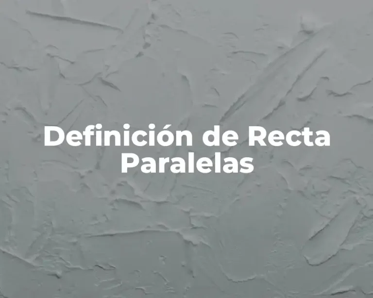Definición de Recta Paralelas