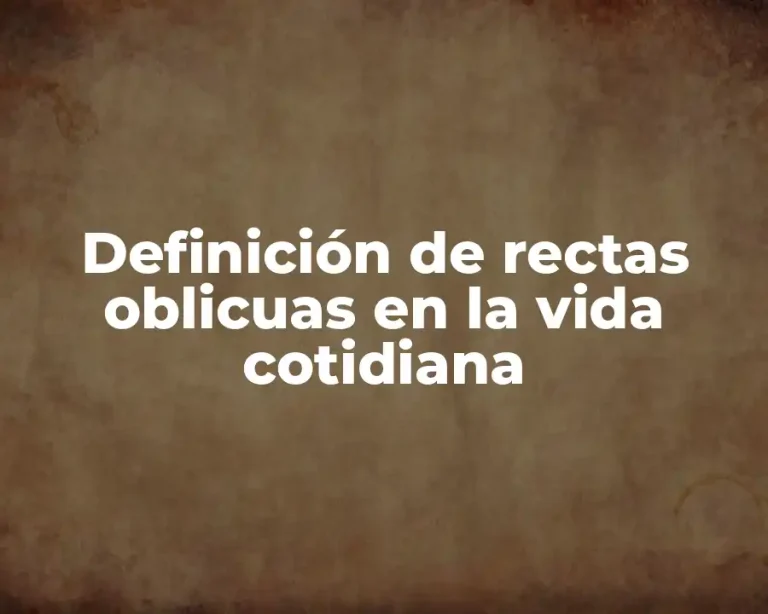 Definición de rectas oblicuas en la vida cotidiana