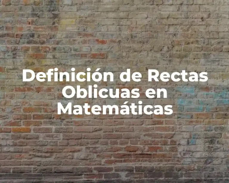 Definición de Rectas Oblicuas en Matemáticas