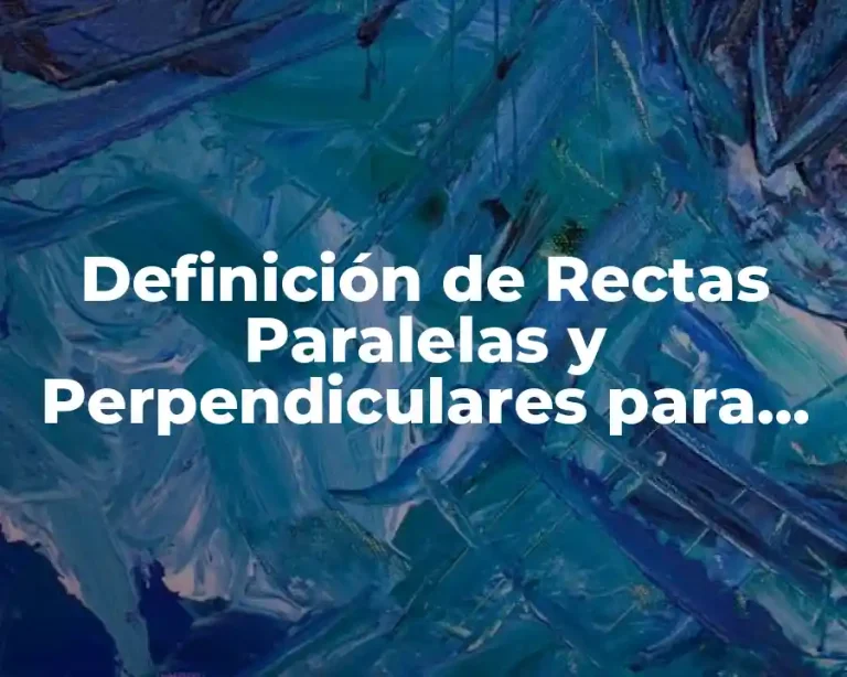 Definición de Rectas Paralelas y Perpendiculares para Primaria