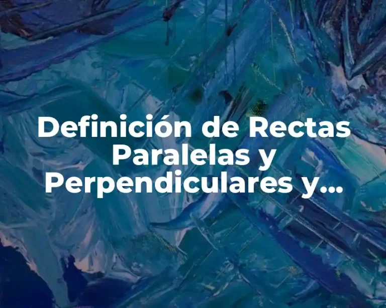 Definición de Rectas Paralelas y Perpendiculares y Oblicuas