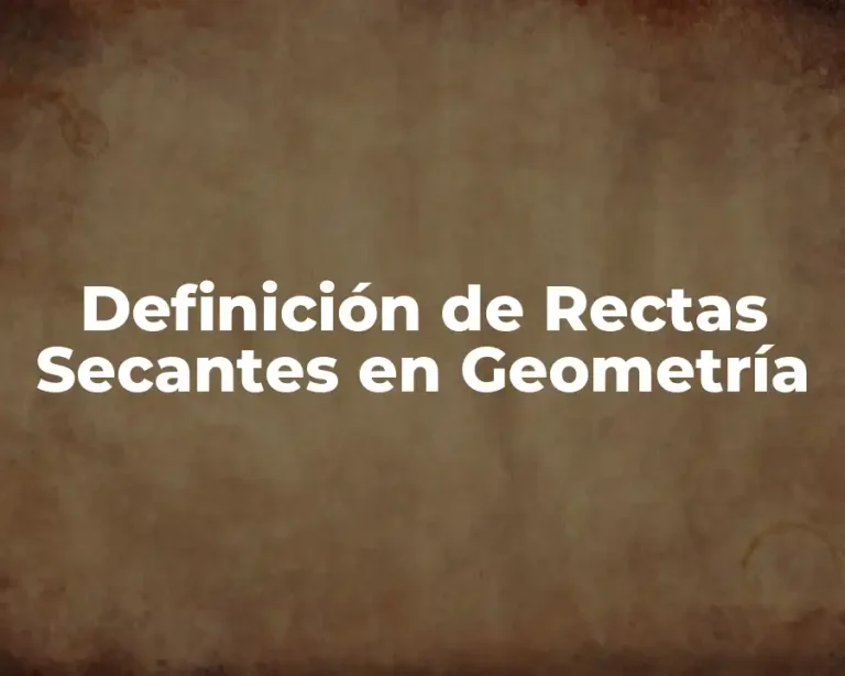 Definición de Rectas Secantes en Geometría