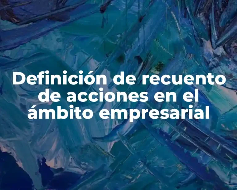 Definición de recuento de acciones en el ámbito empresarial