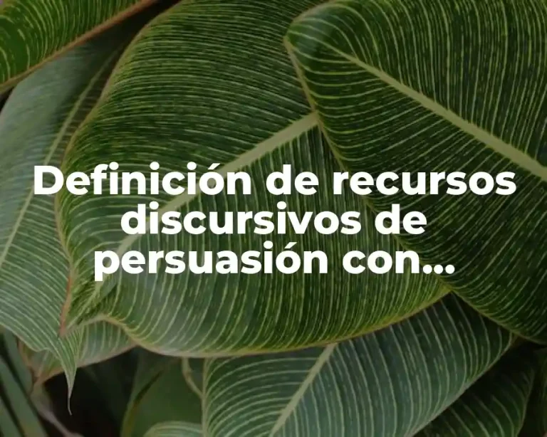 Definición de recursos discursivos de persuasión con ejemplos