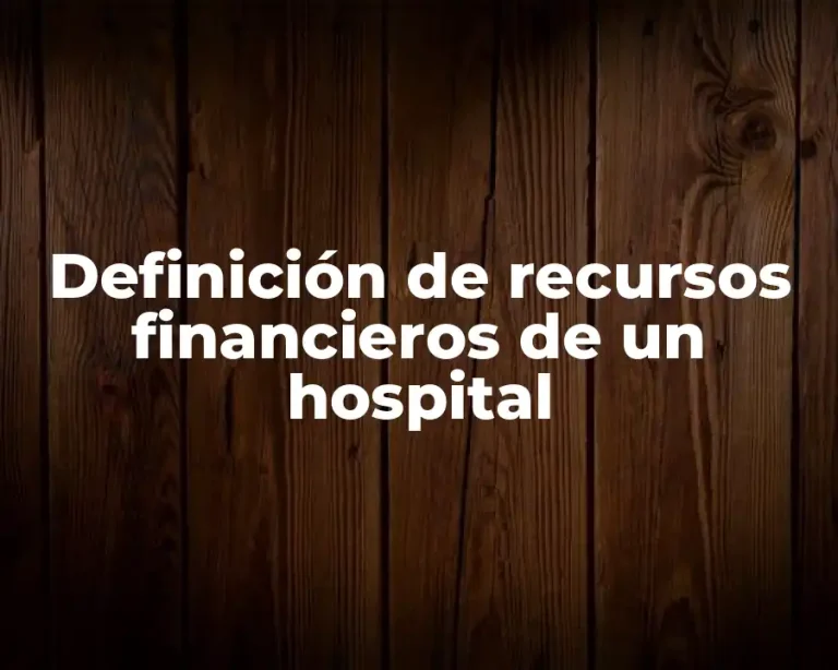 Definición de recursos financieros de un hospital