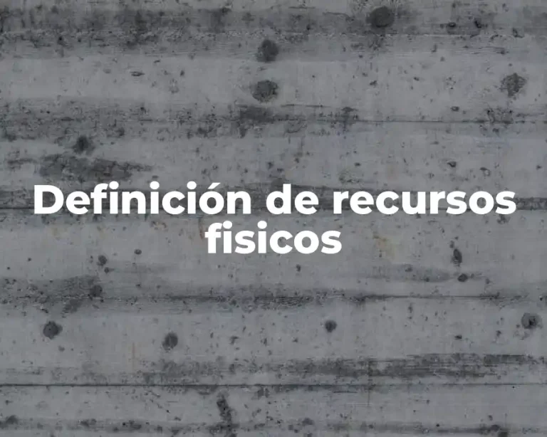 Definición de recursos fisicos