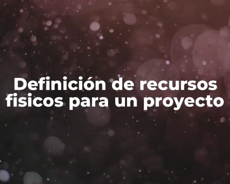 Definición de recursos fisicos para un proyecto