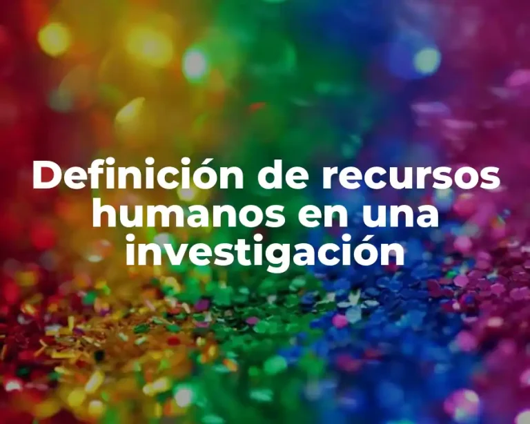 Definición de recursos humanos en una investigación