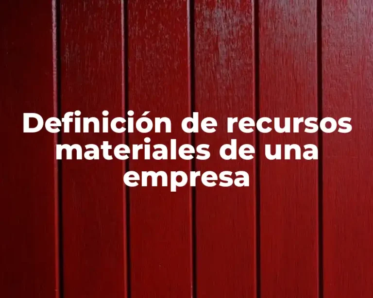 Definición de recursos materiales de una empresa