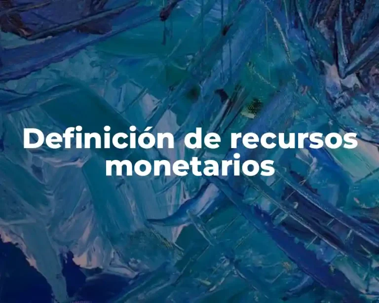 Definición de recursos monetarios
