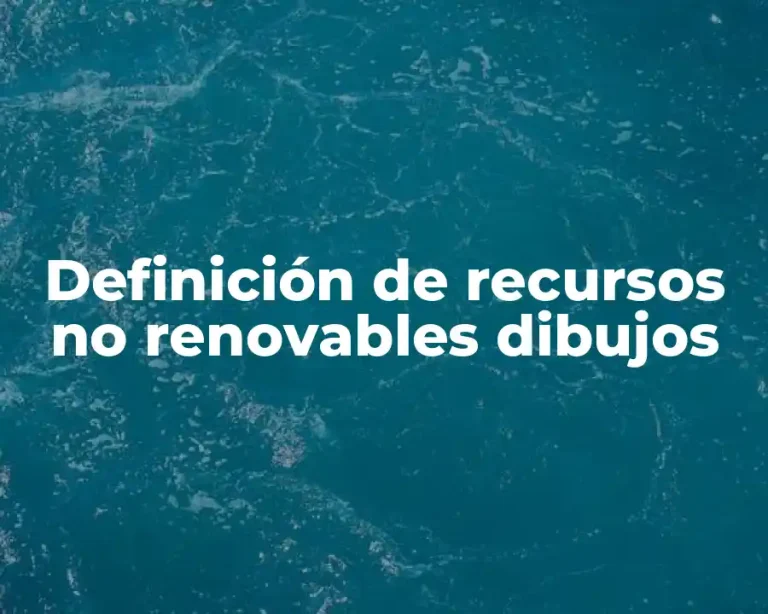 Definición de recursos no renovables dibujos