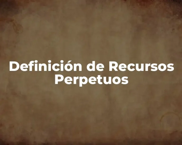 Definición de Recursos Perpetuos