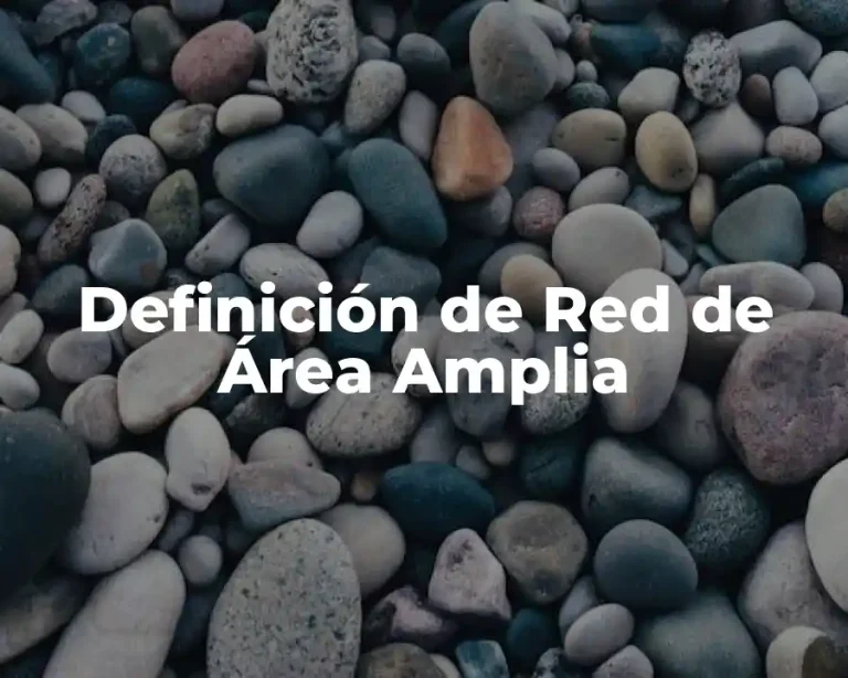 Definición de Red de Área Amplia