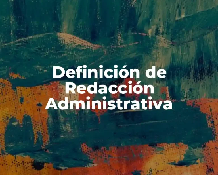 Definición de Redacción Administrativa