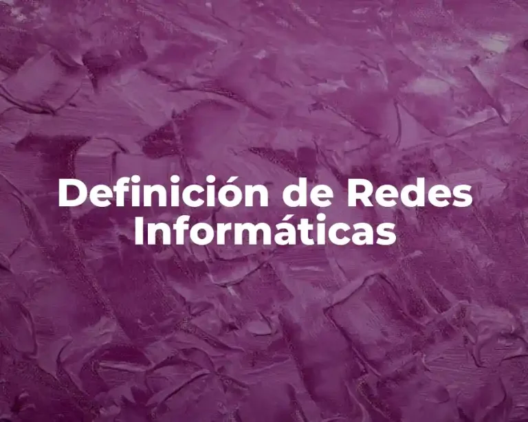 Definición de Redes Informáticas