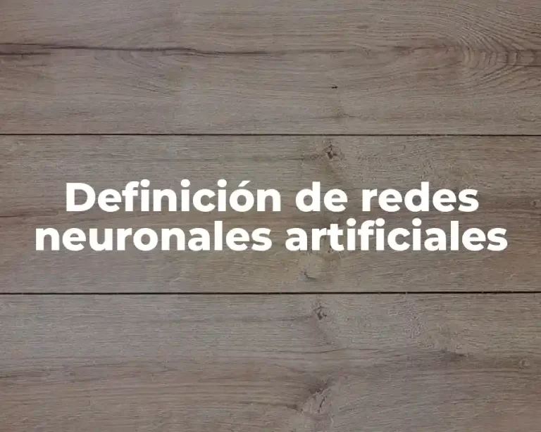 Definición de redes neuronales artificiales