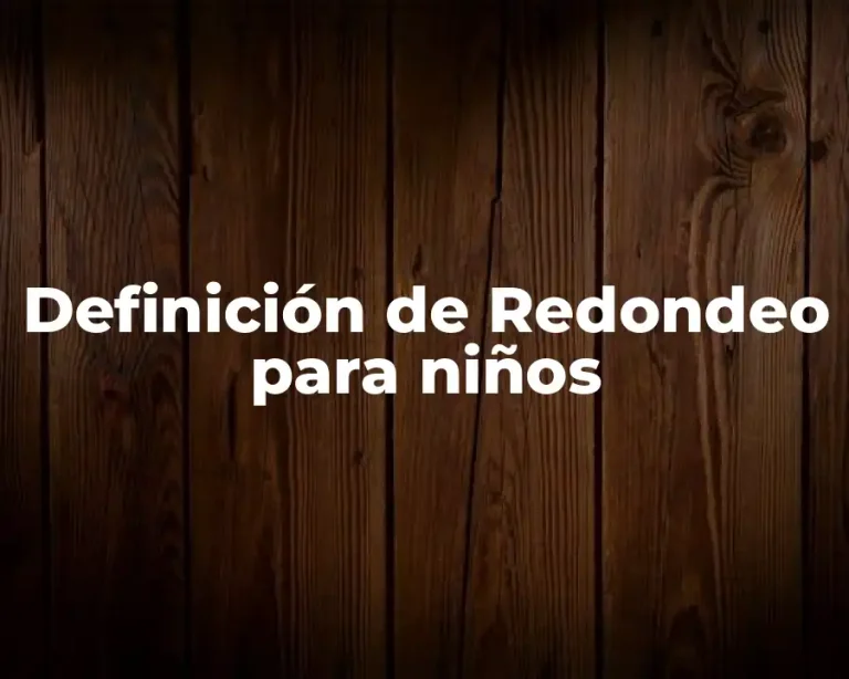 Definición de Redondeo para niños