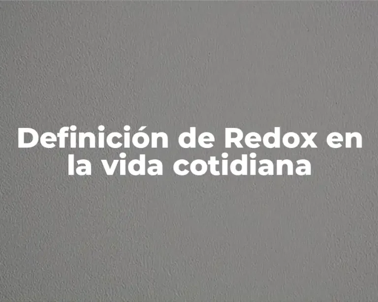 Definición de Redox en la vida cotidiana