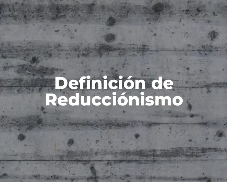 Definición de Reducciónismo